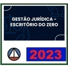 Prática Gestão Jurídica - Escritório do Zero (CERS 2023)